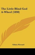 Cover: The Little Blind God A-Wheel (1898) - Kessinger Publishing