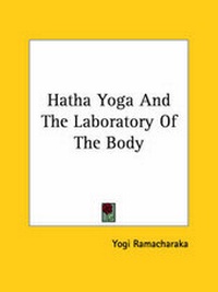 Abbildung von: Hatha Yoga And The Laboratory Of The Body - Kessinger Publishing