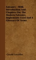 Cover: Falconry - With Introduction and Chapters on: The Modern Falconer, Implements Used and a Glossary of Terms - Read Books Ltd.