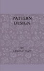 Cover: Pattern Design - A Book for Students Treating in a Practical Way of the Anatomy - Planning & Evolution of Repeated Ornament - Read Books Ltd.
