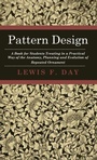 Cover: Pattern Design - A Book For Students Treating In A Practical Way Of The Anatomy, Planning And Evolution Of Repeated Ornament - Read Books