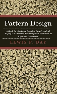 Enlarge image Cover: Pattern Design - A Book For Students Treating In A Practical Way Of The Anatomy, Planning And Evolution Of Repeated Ornament - Read Books