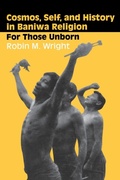 Cover: Cosmos, Self, and History in Baniwa Religion - University of Texas Press