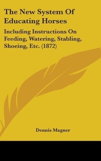 Abbildung von: The New System Of Educating Horses - Kessinger Publishing