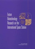 Cover: Future Biotechnology Research on the International Space Station - National Academies Press