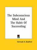 Bild: The Subconscious Mind And The Habit Of Succeeding - Kessinger Publishing