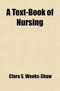 Enlarge image Cover: A Text-Book of Nursing; For the Use of Training Schools, Families and Private Students - General Books