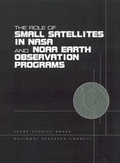 Cover: The Role of Small Satellites in NASA and NOAA Earth Observation Programs - National Academies Press