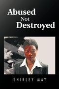 Cover: Abused Not Destroyed - Trafford Publishing