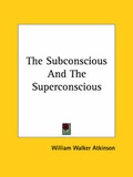 Bild: The Subconscious And The Superconscious - Kessinger Publishing