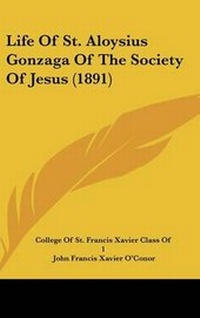 Abbildung von: Life Of St. Aloysius Gonzaga Of The Society Of Jesus (1891) - Kessinger Publishing