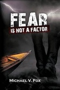 Cover: Fear Is Not A Factor - AuthorHouse