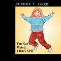 Cover: I'm Not Weird, I Have SPD - Outskirts Press
