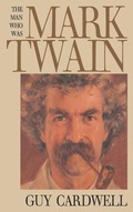 Cover: The Man Who Was Mark Twain - Yale University Press