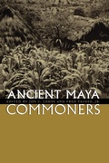Cover: Ancient Maya Commoners - University of Texas Press