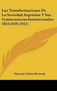 Abbildung von: Las Transformaciones De La Sociedad Argentina Y Sus Consecuencias Institucionales 1853-1910 (1911) - Kessinger Publishing