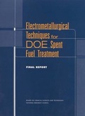 Cover: Electrometallurgical Techniques for DOE Spent Fuel Treatment - National Academies Press