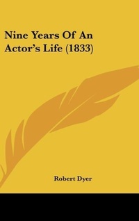 Abbildung von: Nine Years Of An Actor's Life (1833) - Kessinger Publishing