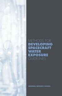 Enlarge image Cover: Methods for Developing Spacecraft Water Exposure Guidelines - National Academies Press