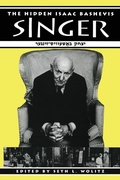 Cover: The Hidden Isaac Bashevis Singer - University of Texas Press