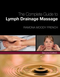 Abbildung von: The Complete Guide to Lymph Drainage Massage - Milady Publishing Co