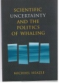 Cover: Scientific Uncertainty and the Politics of Whaling - University of Washington Press