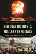 Cover: A Global History of the Nuclear Arms Race - Praeger Publishers Inc