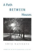 Cover: A Path Between Houses - University of Wisconsin Press