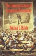 Cover: The Democratization of American Christianity - Yale University Press