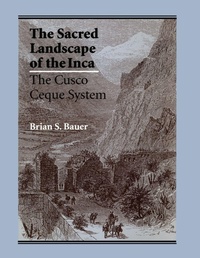 Enlarge image Cover: The Sacred Landscape of the Inca - University of Texas Press