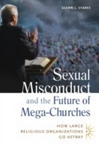 Enlarge image Cover: Sexual Misconduct and the Future of Mega-Churches - Praeger Publishers Inc