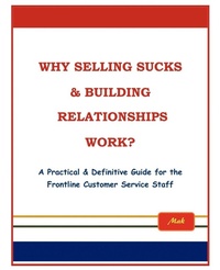 Enlarge image Cover: Why Selling Sucks & Building Relationships Work? - Trafford Publishing