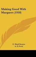 Cover: Making Good With Margaret (1918) - Kessinger Publishing