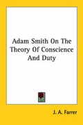 Bild: Adam Smith On The Theory Of Conscience And Duty - Kessinger Publishing Co