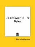 Bild: On Behavior To The Dying - Kessinger Publishing