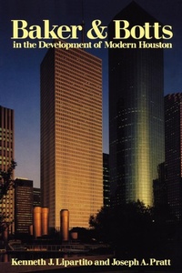 Enlarge image Cover: Baker & Botts in the Development of Modern Houston - University of Texas Press