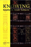 Cover: Knowing Southeast Asian Subjects - University of Washington Press