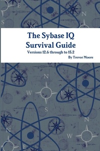 Enlarge image Cover: The Sybase IQ Survival Guide - Lulu.com