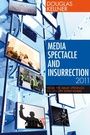Cover: Media Spectacle and Insurrection, 2011 - Bloomsbury Academic USA