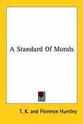 Bild: A Standard Of Morals - Kessinger Publishing