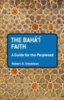 Cover: The Baha'i Faith: A Guide For The Perplexed - Bloomsbury Academic USA