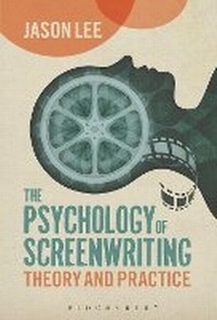 Abbildung von: The Psychology of Screenwriting - Bloomsbury Academic USA