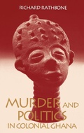 Cover: Murder and Politics in Colonial Ghana - Yale University Press