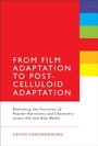 Cover: From Film Adaptation to Post-Celluloid Adaptation - Bloomsbury Academic USA