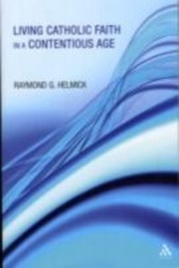 Abbildung von: Living Catholic Faith in a Contentious Age - Continuum Publishing Corporation