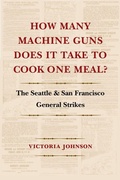 Cover: How Many Machine Guns Does It Take to Cook One Meal? - University of Washington Press