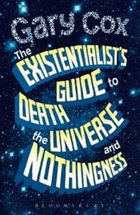 Enlarge image Cover: The Existentialist's Guide to Death, the Universe and Nothingness - Continuum Publishing Corporation