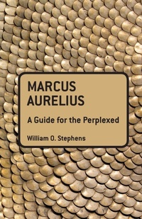 Enlarge image Cover: Marcus Aurelius: A Guide for the Perplexed - Continuum Publishing Corporation