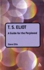 Cover: T. S. Eliot: A Guide for the Perplexed - Continuum Publishing Corporation