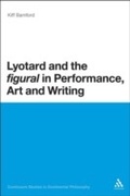 Cover: Lyotard and the 'figural' in Performance, Art and Writing - Continuum Publishing Corporation